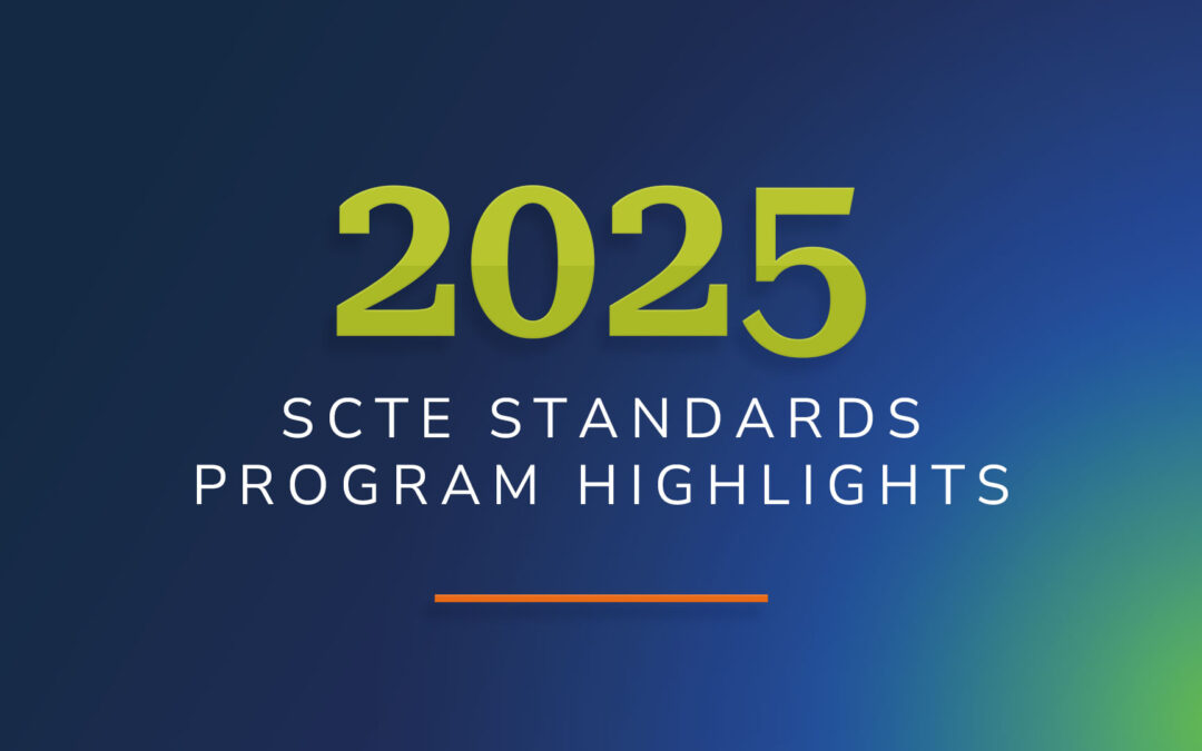 2025 SCTE Standards Program Highlights